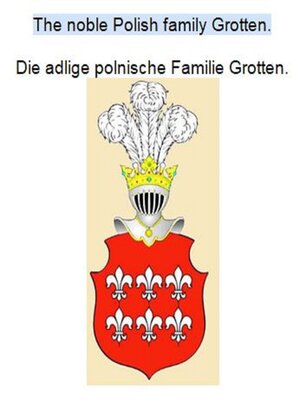 cover image of The noble Polish family Grotten. Die adlige polnische Familie Grotten.